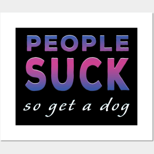 People Suck So Get A Dog Purple Tone Posters and Art